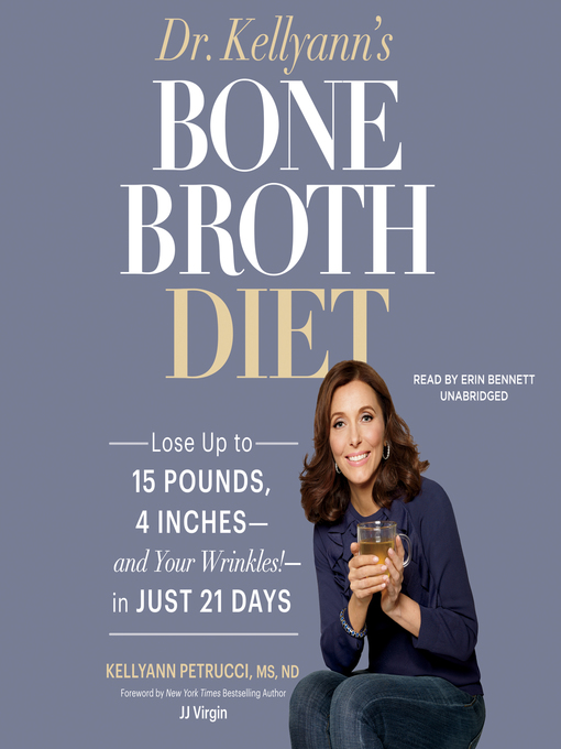 Title details for Dr. Kellyann's Bone Broth Diet by Dr. Kellyann Petrucci, MS, ND - Available